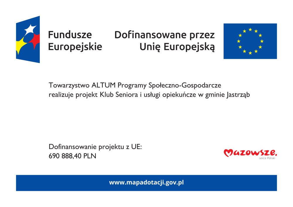 Towarzystwo ALTUM Programy Społeczno-Gospodarcze realizuje projekt Klub Seniora i usługi opiekuńcze w gminie Jastrząb Dofinansowanie projektu z UE: 690 888,40 PLN www.mapadotacji.gov.pl